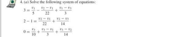 4. (a) Solve the following system of equations:
3 =
la
2-1=
<=0
la-ta
22
la-ta
22
+
+
1/3 1/3-2/1
10
3
fa-la
3
12 - 1/3
14
+
Ma – A
14