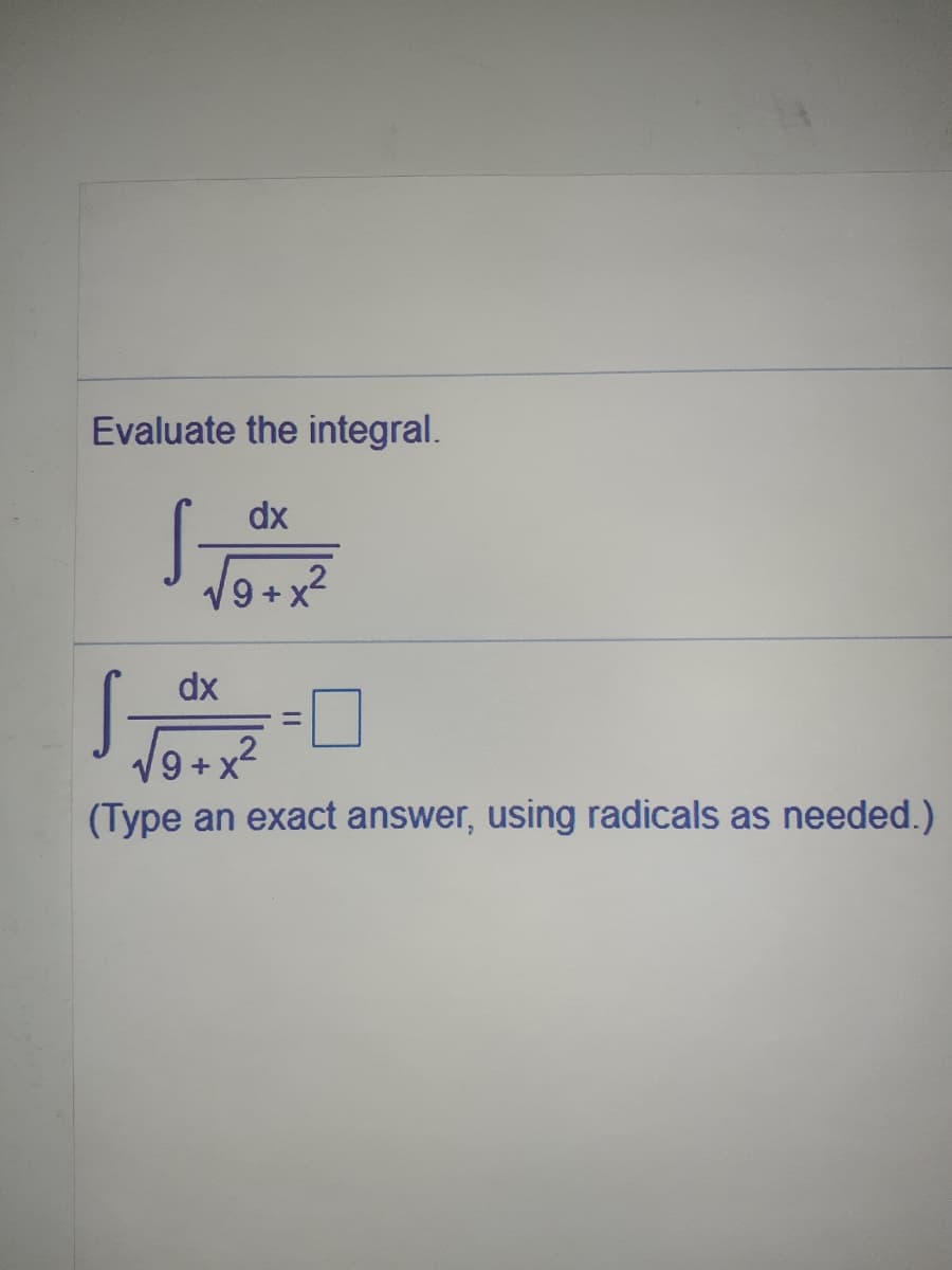 Evaluate the integral.
dx
dx
(Type an exact answer, using radicals as needed.)
