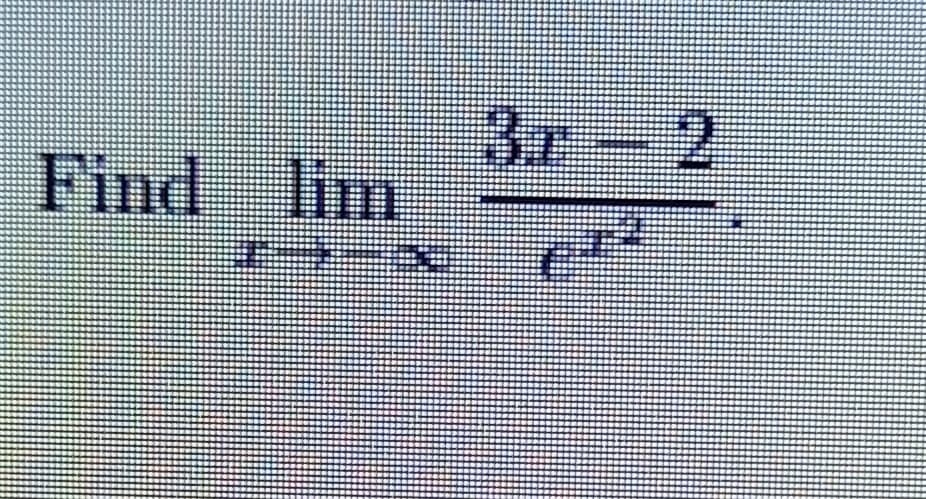 3x-2
Find lim
