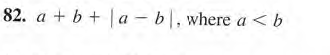 82. a + b + |a – b|, where a <b
