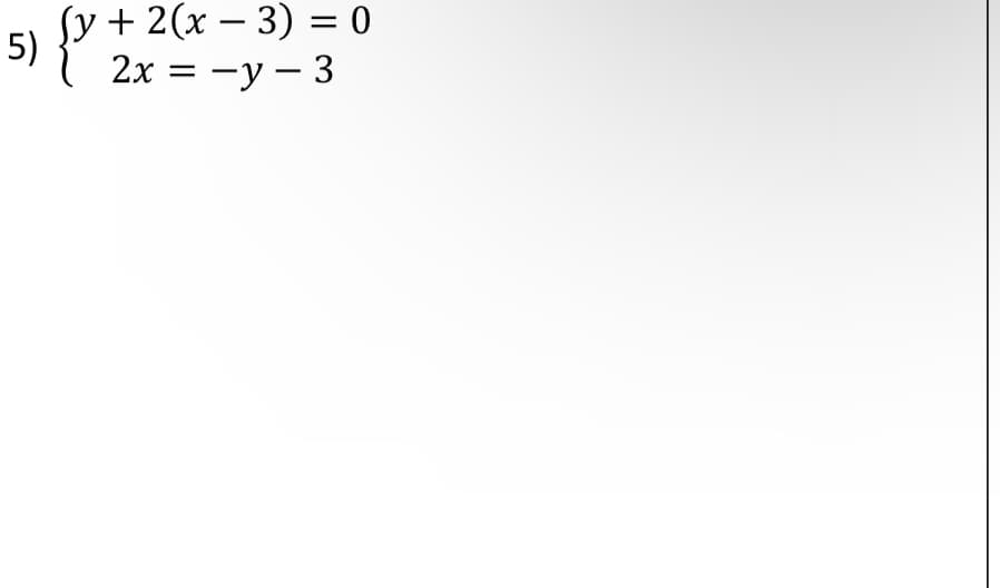 Sy + 2(x – 3) = 0
5)
{ 2x = -y – 3
||
