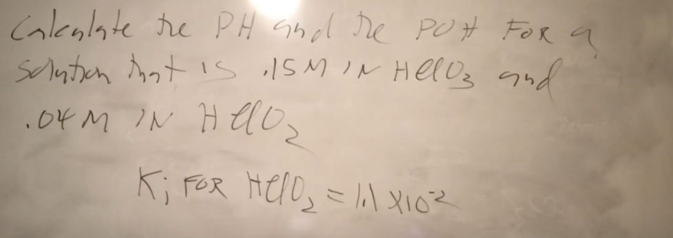 Calculate the PH and the Po# FOR a
solution that is 15M IN Hellz and
токмум Helos
Кігор Helo =II хоч