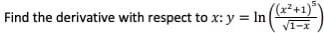 (x²+1)"
Find the derivative with respect to x: y = In
V1-x
