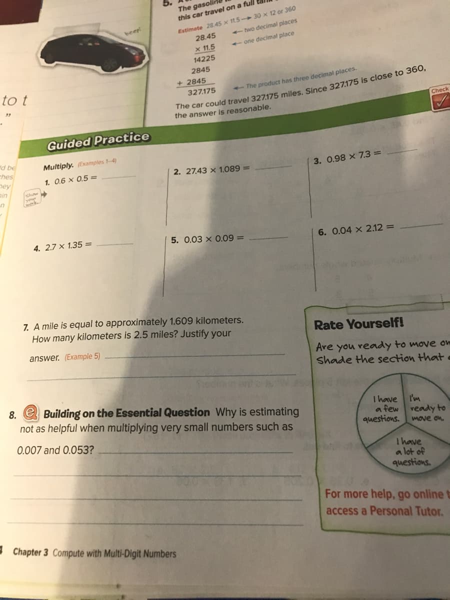 Guided Practice
Multiply. (Examples 1-4)
1. 0.6 x 0.5 =
2. 27.43 × 1.089 =
3. 0.98 x 7.3 =
