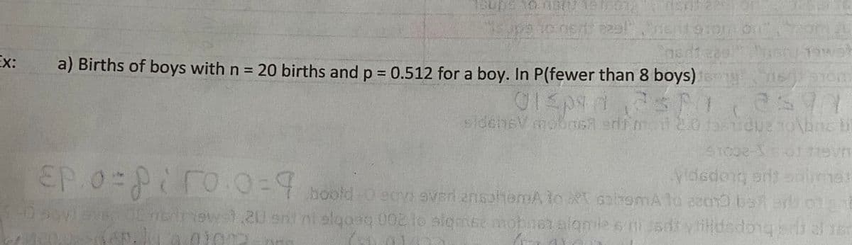 Ex:
a) Births of boys with n = 20 births and p = 0.512 for a boy. In P(fewer than 8 boys) s0Tom
sldeheV mobns
erf mot2. tauduzno\bns bi
EP.0=Piro.0-9
Ima:
EP.0 0.0-4 boold o ecn sven ansahenA lo eT sahomA to se0ba1 r o1
09ovaver 0C TIeiewst.2U en ni e mobnet algmie s ni sdt ytilldedonqi al e
elgaaq 002 lo slqme
