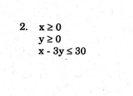 2. x20
y 20
x - 3y ≤ 30