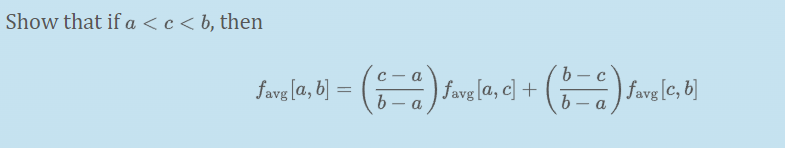 Show that if a < c< b, then
C - a
favg [a, b] = (G
| favg [c, b]
