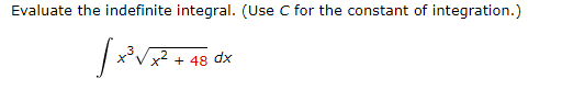 Evaluate the indefinite integral. (Use C for the constant of integration.)
+ 48 dx
