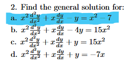 2. Find the general solution for:
a. I
dr
+ady
-y=z²_7
27
dr
b. x² + x - 4y = 15r²
dy
da
dr.
c. x²
2
d.
da
+ x
dr
+ y = 15x²
x²+x+y=-7x
I