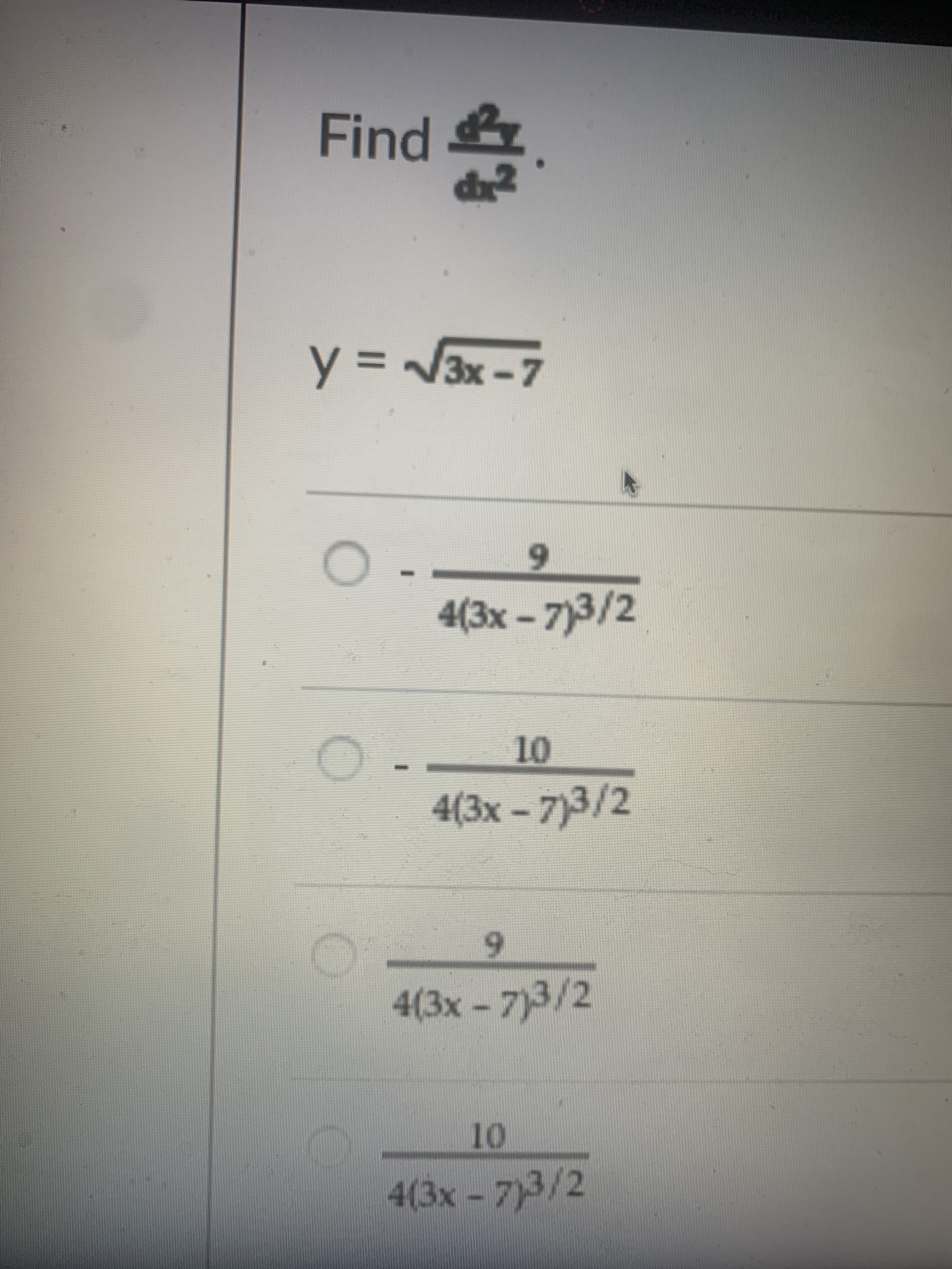 Find 노
%3D
3x-7
9.
4(3x-7)3/2
4(3x-7)3/2
6.
4(3x-7)3/2
4(3x-73/2
