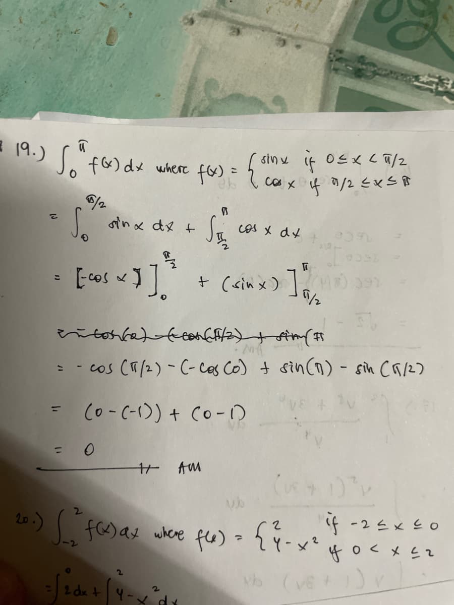 a19.)
sin y if osx ca/2
f&) dx where f)=? cax if /2ExS8
こ
/2
sin x dx t
Cos X dy
[cos «]
+ (<inx)。め
%3D
5/2
: - cos (T/2) - C-cos Co) t sin(n) - sin ca/2)
(0-C-1)) + Co -)
%3D
( fesas where
20
0うメラてー
wb (ve
ーh+P
