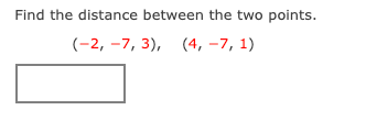 Find the distance between the two points.
(-2, -7, 3), (4, –7, 1)
