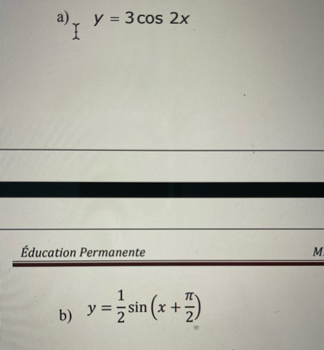 a) y = 3 cos 2x
Éducation Permanente
=sin(x + 1)
b) y =
M