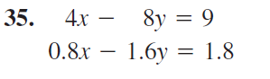 35.
4x -
8y = 9
0.8x 1.6y= 1.8
-