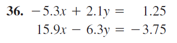 36. -5.3x + 2.1y = 1.25
15.9x 6.3y = -3.75
-