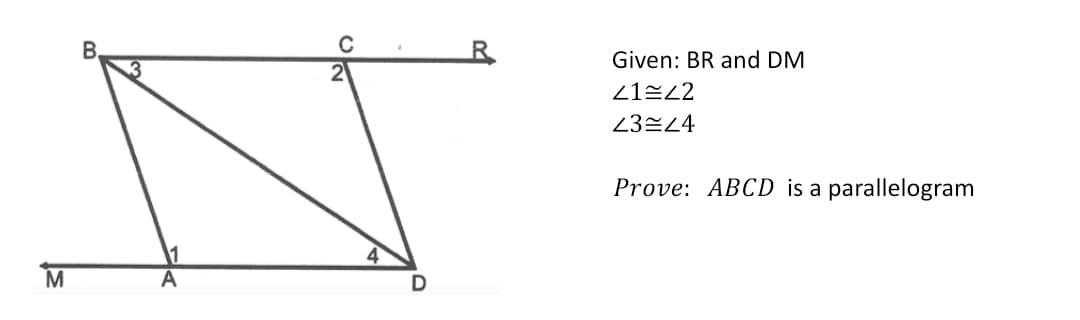 C
Given: BR and DM
21쏟22
23쓰24
Prove: ABCD is a
parallelogram
M
