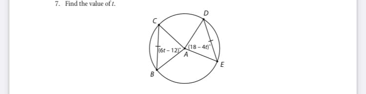 7. Find the value of t.
D
T(6t-12)
(18-4t)
E
B
