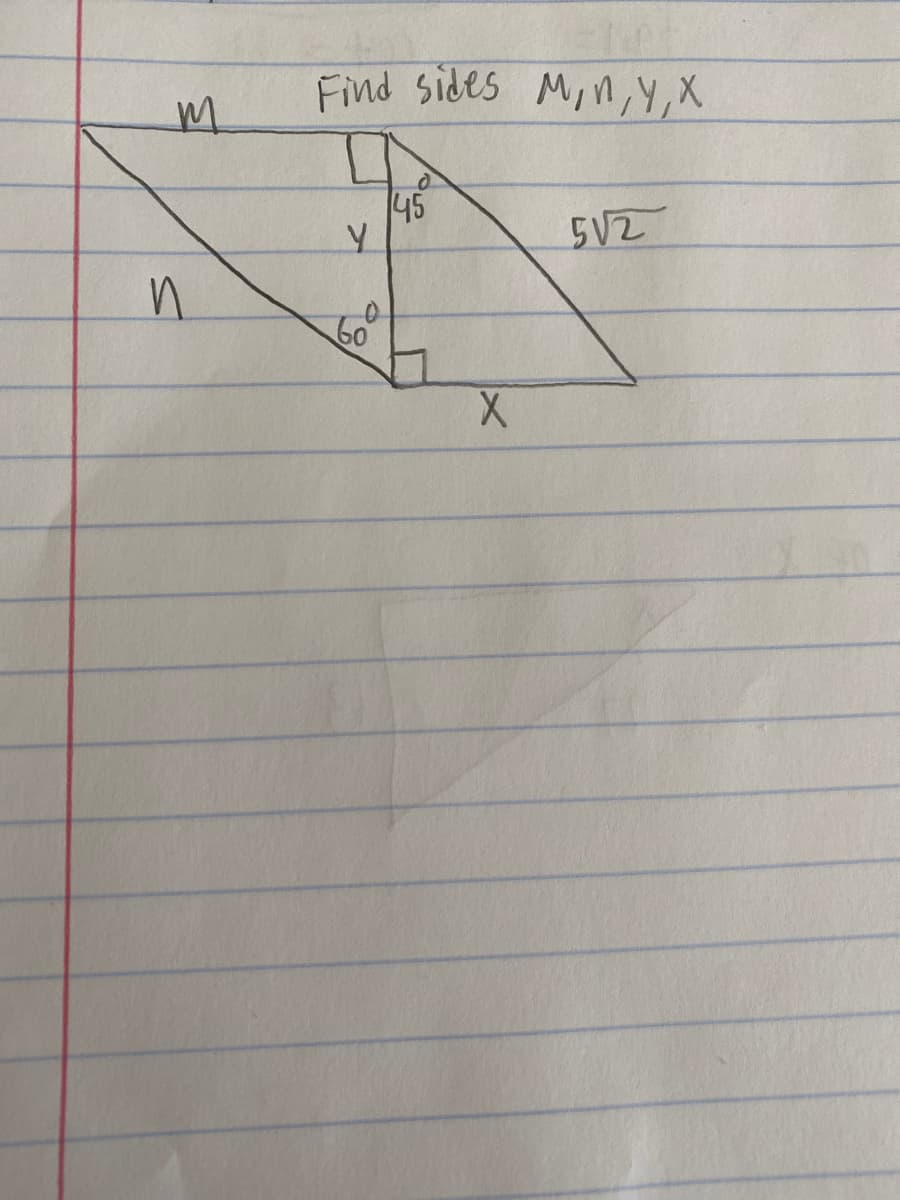 Find sides M,n, Y,X
45
5V2
60°
