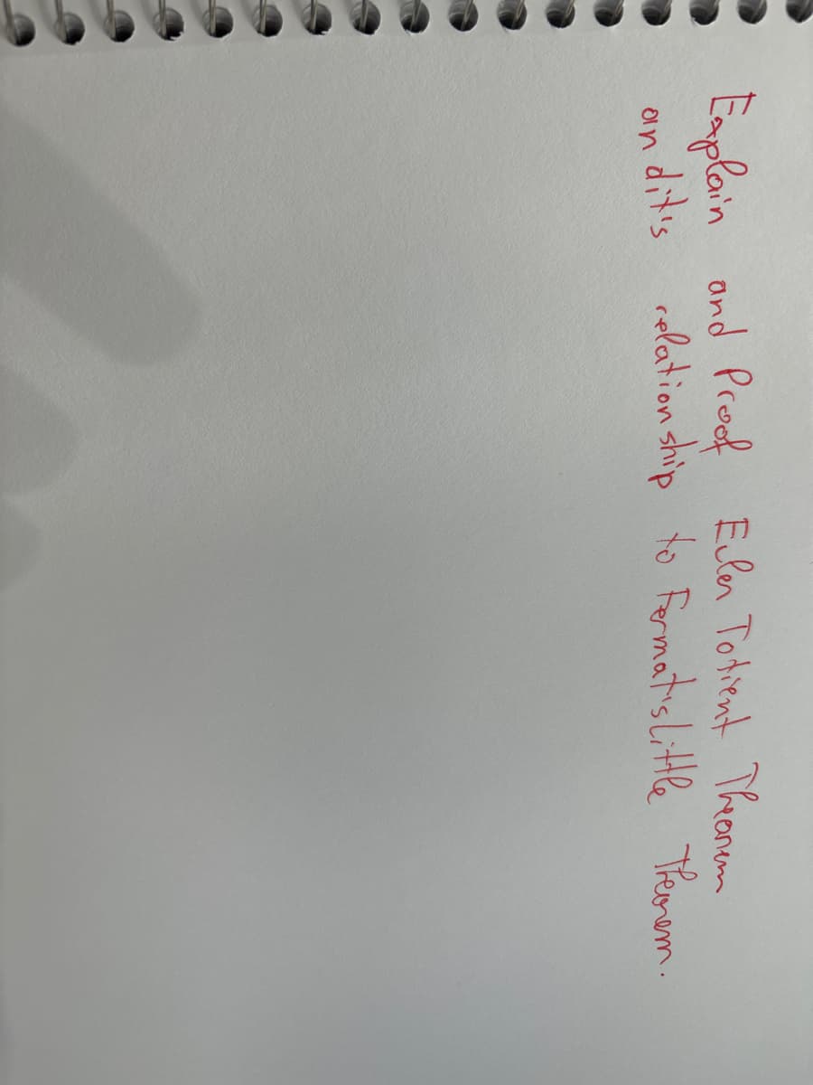 Explain and Proof Eulen Totient Theorem
dit's relationship to Fermat's Little Theorem.