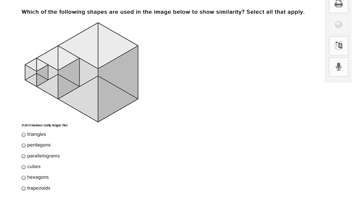 Which of the following shapes are used in the image below to show similarity? Select all that apply.
02018 Weenee/Getty mages Pus
O triangles
O pentagons
O parallelograms
O cubes
O hexagons
O trapezoids
