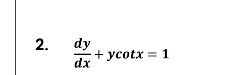 dy
+ ycotx = 1
dx
2.
