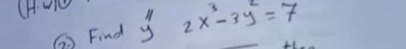 Find y
2 X-3y =7
