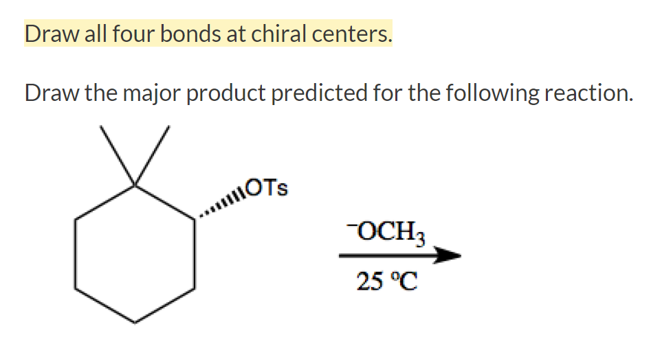 Draw all four bonds at chiral centers.
Draw the major product predicted for the following reaction.
OCH3
25 °C
