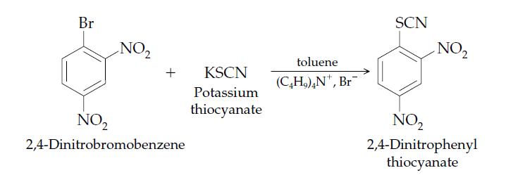 Br
SCN
NO2
NO,
toluene
+
KSCN
(C,H,),N*, Br¯
Potassium
thiocyanate
NO,
NO,
2,4-Dinitrophenyl
thiocyanate
2,4-Dinitrobromobenzene
