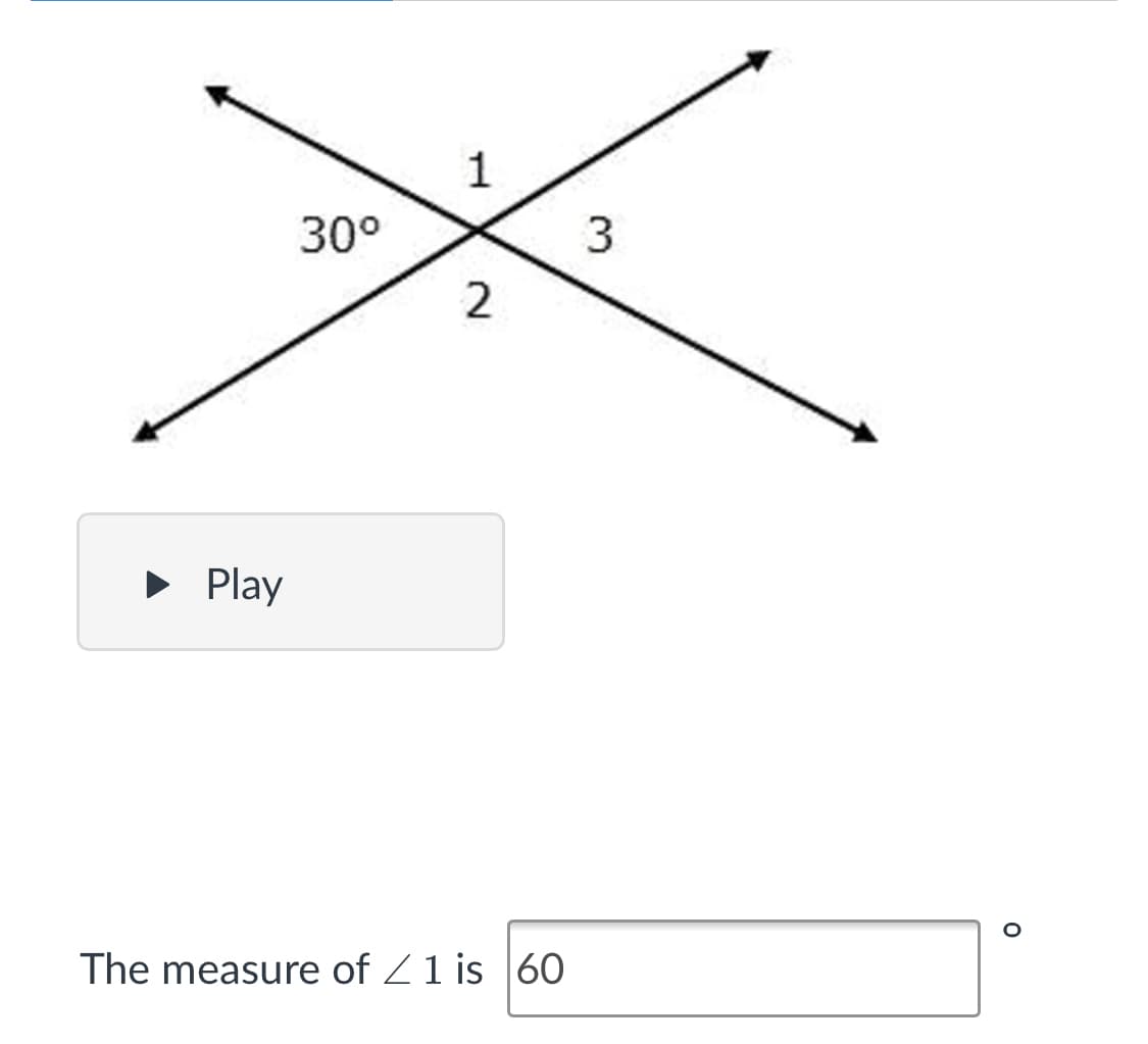 1
30°
2
• Play
The measure of Z1 is |60
