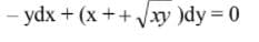 - ydx + (x ++
Vxy )dy = 0
