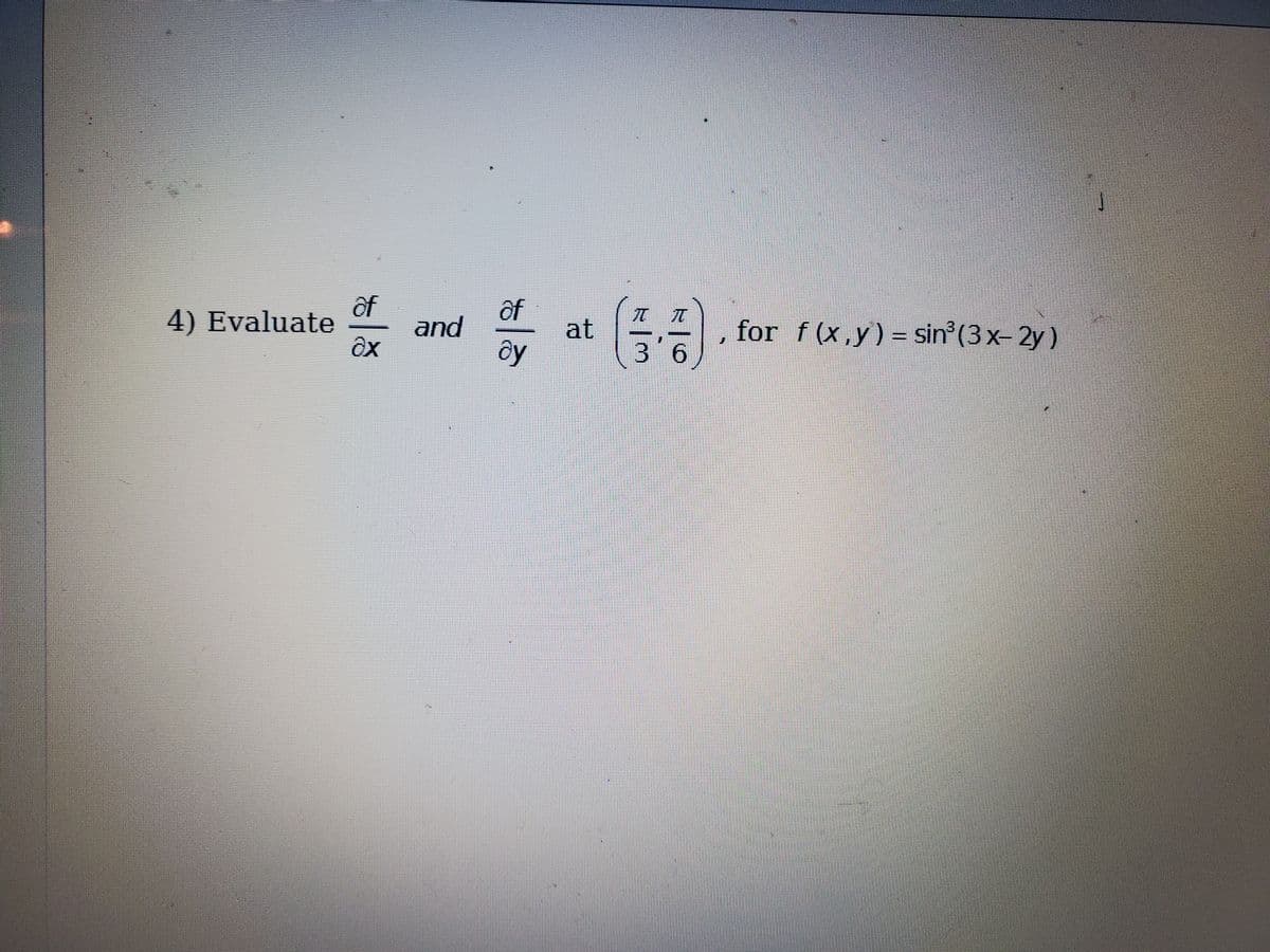 at (
ôf
4) Evaluate
of
and
for f (x,y)= sin (3 x- 2y)
ây
36
