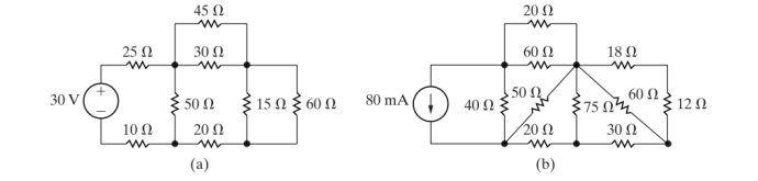 45 N
20 Ω
25 N
30 Ω
60 N
18 Ω
50 N
3 15 Ω 60 Ω
80 mA(
60 Ω
3 12 2
30 V
75
30 Ω
50 Ω
40 2
10 Ω
20 Ω
20Ω
(a)
(b)
