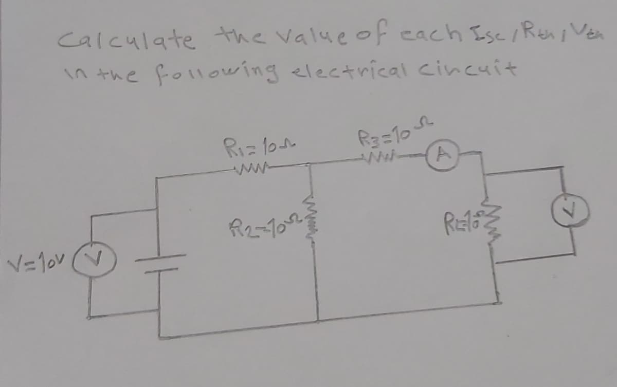 calculate the valye of each Ise / Reni Ven
in the following electrical cincuit
R3=10
4.
Riz 1o
R2-10
V=1ov V
