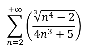 +∞
Σ
n=2
3
n4 – 2
4η3
4n3 + 5