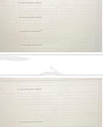 To record depreciation expos
to record deprecation expense
coco)
[ record depreciation expense)
(To record depreciation expense)
(Tomcord deal of machinery