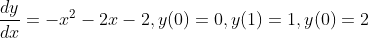 The given differential equation is:

\[
\frac{dy}{dx} = -x^2 - 2x - 2
\]

with initial conditions:

- \( y(0) = 0 \)
- \( y(1) = 1 \)
- \( y'(0) = 2 \) 

This equation represents a first-order ordinary differential equation with specific initial values provided to determine a unique solution. There is no graph or diagram included in this image.