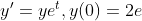 y' = ye', y(0) = 2e
