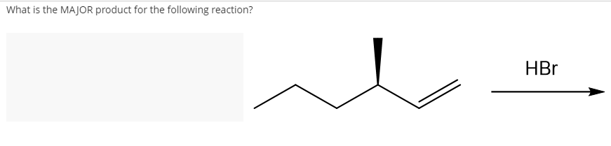 What is the MAJOR product for the following reaction?
HBr
