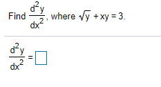 dy
dx
Find
where vy +xy = 3.
dx
