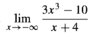 3x3 – 10
lim
x +4
x -00
