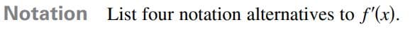 Notation List four notation alternatives to f'(x).
