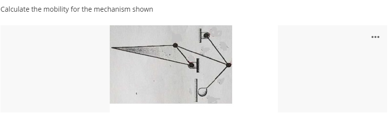 Calculate the mobility for the mechanism shown
