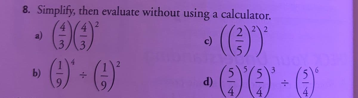 8. Simplify, then evaluate without using a calculator.
2
2
2
(())*
a)
b)
4
())
3
3
()*+()*
2
c)
TUOY D3H
d)
›('()' - (
4
4