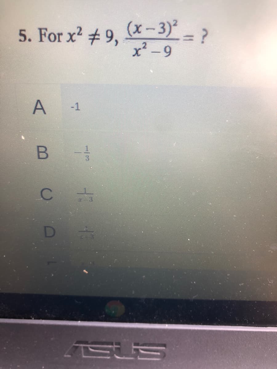 5. For x' # 9, -3) - ?
(x-3)
- ?
x² -9
-1
ASUS
