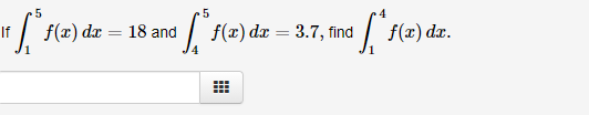 f(x) dr
18 and
f(x) dx = 3.7, find
f(r) dx.
