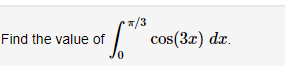 */3
Find the value of
cos(3r) dx.
