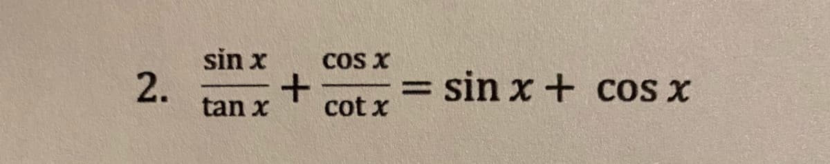 COS X
sin x
2.
sin x + cos x
cot x
tan x
