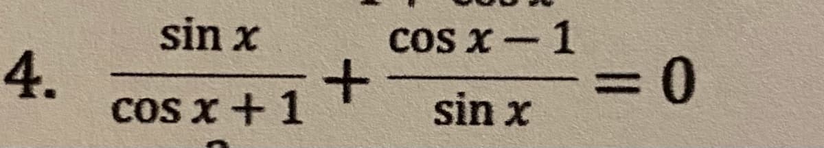 sin x
Cs x -1
4.
cos x + 1
sin x
