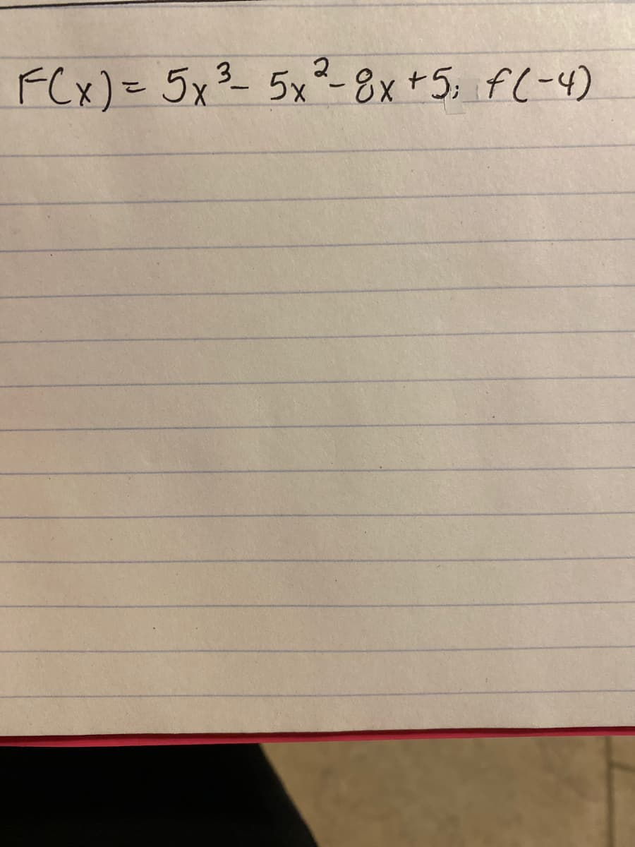 FCx)= 5x²_ 5x -8x +5; f(-4)

