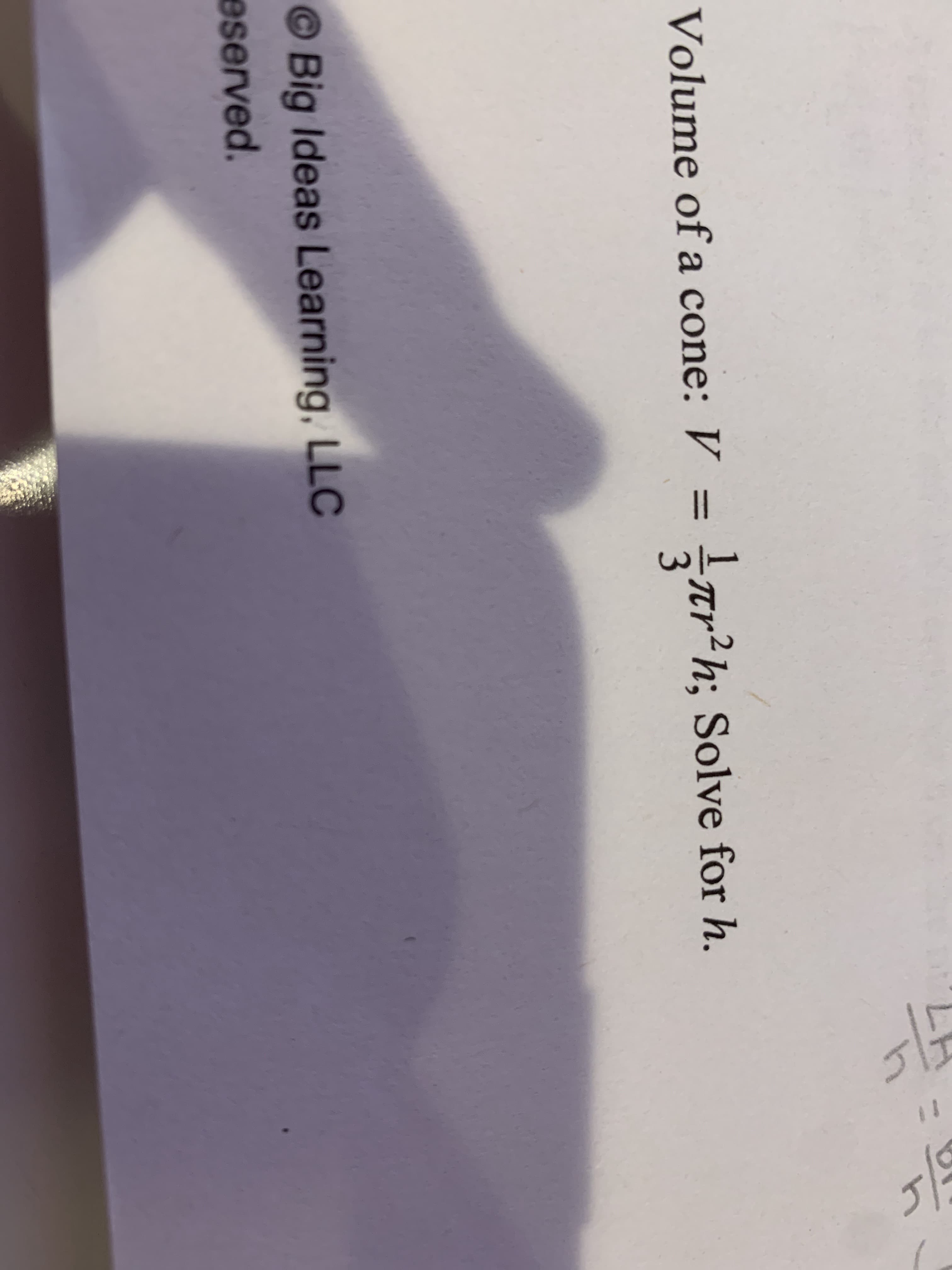 Volume of a cone: V
= !Tr?h; Solve for h.
%3D
